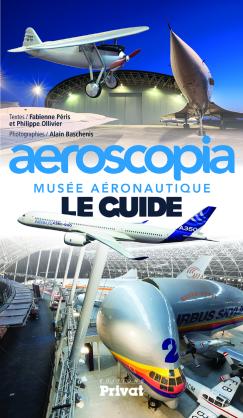 Aéroscopia : Musée Aéronautique, Le Guide | Editions Privat